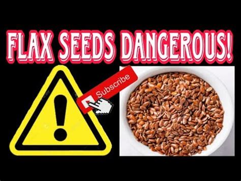 why is flaxseed a dangerous.